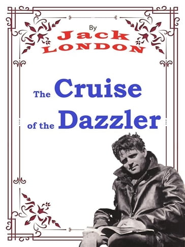 The Cruise of the Dazzler - Jack London