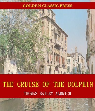 The Cruise of the Dolphin - Thomas Bailey Aldrich