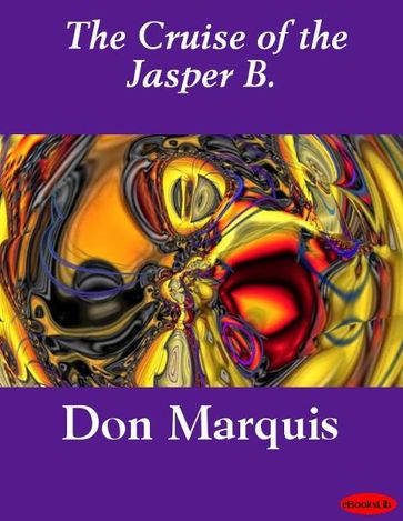 The Cruise of the Jasper B. - Don Marquis