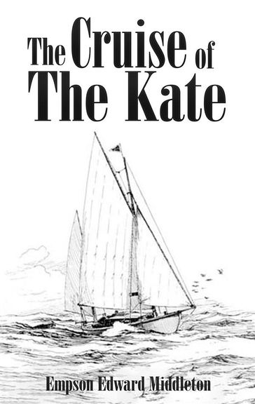 The Cruise of the Kate - Empson Edward Middleton