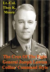 The Crux Of The Fight: General Joseph Lawton Collins  Command Style