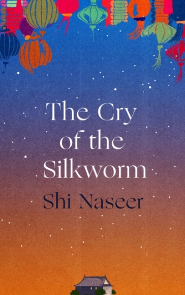The Cry of the Silkworm - Shi Naseer