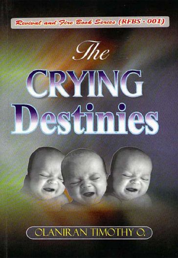 The Crying Destinies - Timothy O. Olaniran