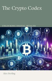 The Crypto Codex: Unlocking Digital Wealth