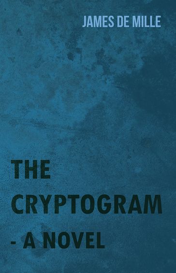 The Cryptogram - A Novel - James De Mille