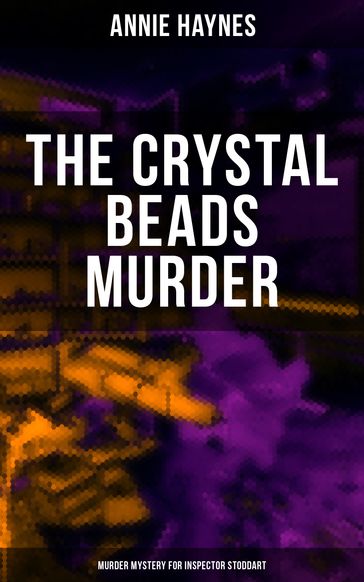 The Crystal Beads Murder (Murder Mystery for Inspector Stoddart) - Annie Haynes