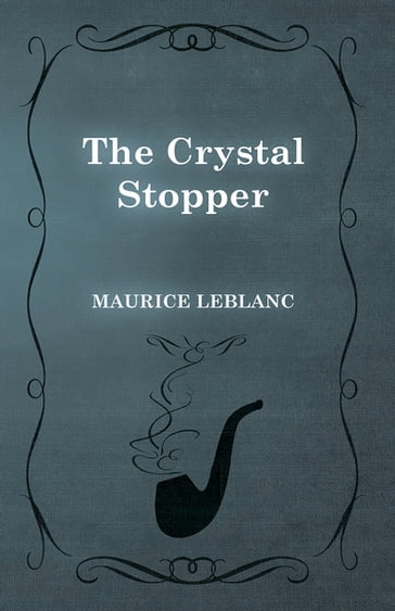 The Crystal Stopper - Maurice Leblanc