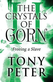 The Crystals of Gorn II: Freeing a Slave
