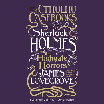 The Cthulhu Casebooks: Sherlock Holmes and the Highgate Horrors - James Lovegrove