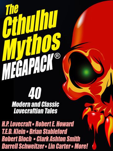 The Cthulhu Mythos MEGAPACK® - H.P. Lovecraft - T.E.D. Klein - Clark Ashton Smith - Robert E. Howard - Brian Stableford - Brian McNaughton - Robert Bloch - Stephen Mark Rainey - Lin Carter - Lawrence Watt-Evans - Adrian Cole