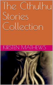 The Cthulhu Stories Collection