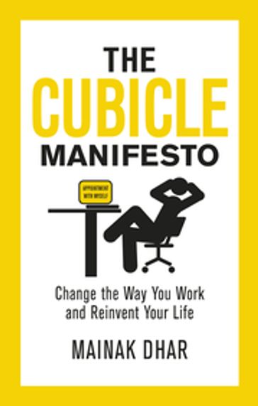 The Cubicle Manifesto - Mainak Dhar
