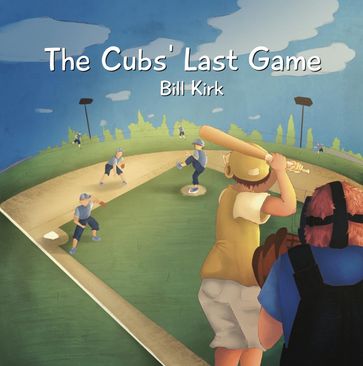 The Cubs' Last Game - Bill Kirk