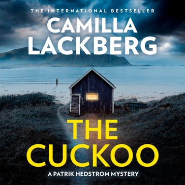 The Cuckoo: The new latest detective thriller from the No.1 international bestselling author - Camilla Lackberg