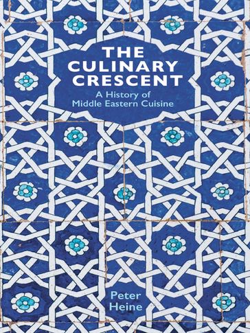 The Culinary Crescent - Peter Heine