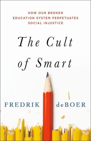 The Cult of Smart - Fredrik deBoer