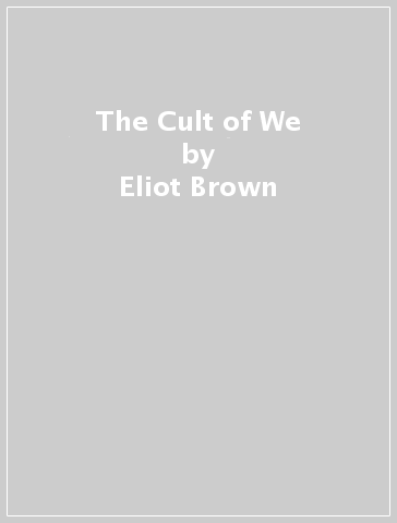 The Cult of We - Eliot Brown - Maureen Farrell