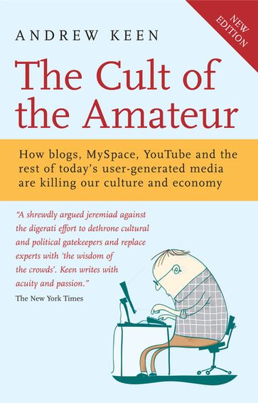 The Cult of the Amateur - Andrew Keen
