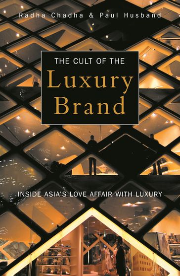 The Cult of the Luxury Brand - Paul Husband - Radha Chadha