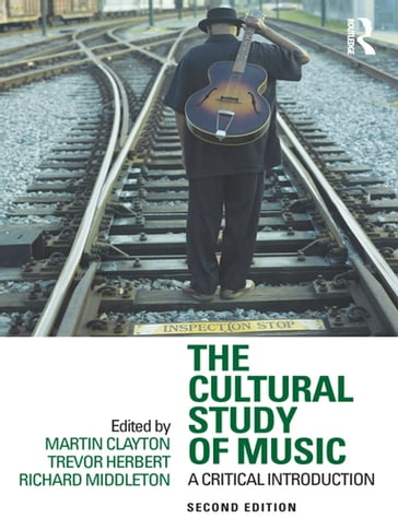 The Cultural Study of Music - Martin Clayton - Trevor Herbert - Richard Middleton