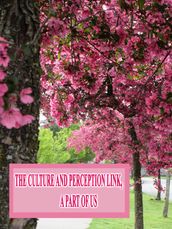 The Culture and Perception Link, A Part of Us