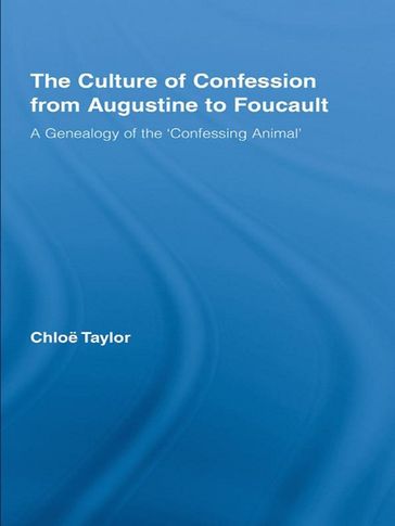 The Culture of Confession from Augustine to Foucault - Chloe Taylor
