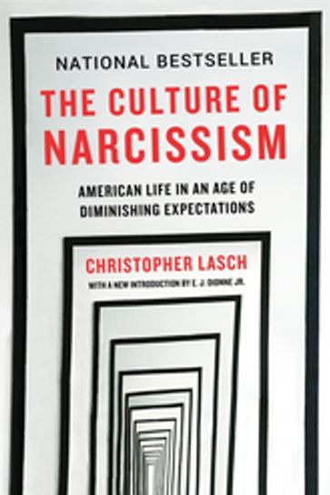 The Culture of Narcissism: American Life in An Age of Diminishing Expectations - Christopher Lasch