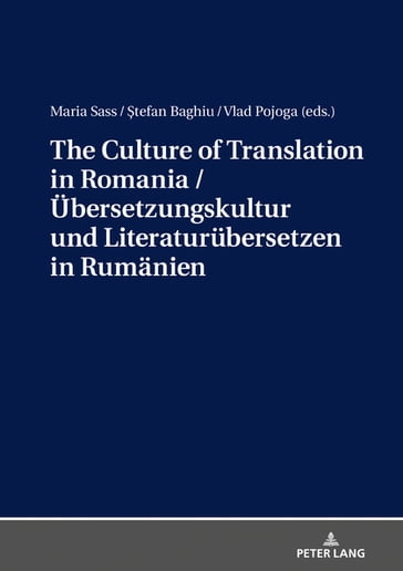The Culture of Translation in Romania / Uebersetzungskultur und Literaturuebersetzen in Rumaenien - Maria Sass - tefan Baghiu - Vlad Pojoga