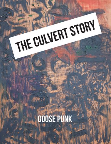 The Culvert Story - Goose Punk
