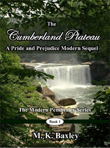 The Cumberland Plateau: A Pride and Prejudice Modern Sequel - Mary K. Baxley