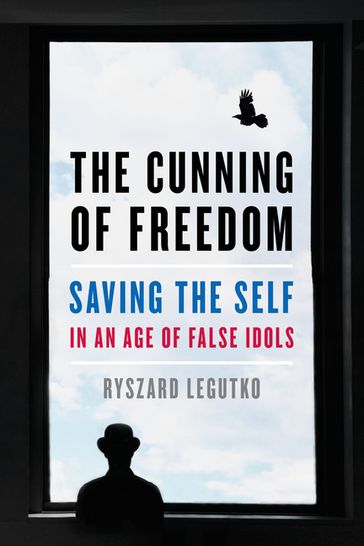 The Cunning of Freedom - Ryszard Legutko