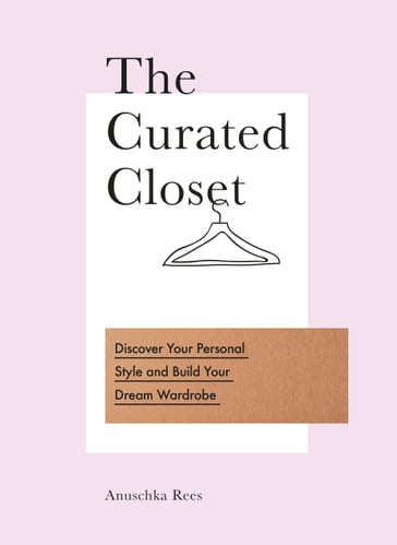 The Curated Closet - Anuschka Rees