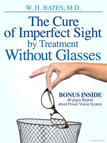 The Cure of Imperfect Sight by Treatment Without Glasses - William Horatio Bates