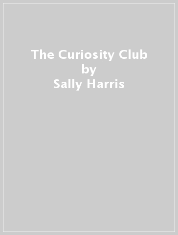 The Curiosity Club - Sally Harris