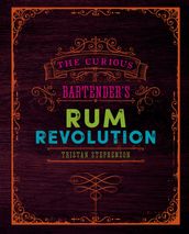 The Curious Bartender s Rum Revolution