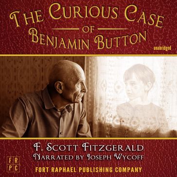 The Curious Case of Benjamin Button - Unabridged - F. Scott Fitzgerald