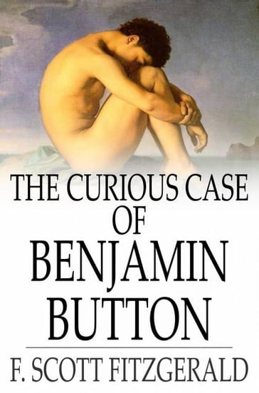 The Curious Case of Benjamin Button - F. Scott Fitzgerald