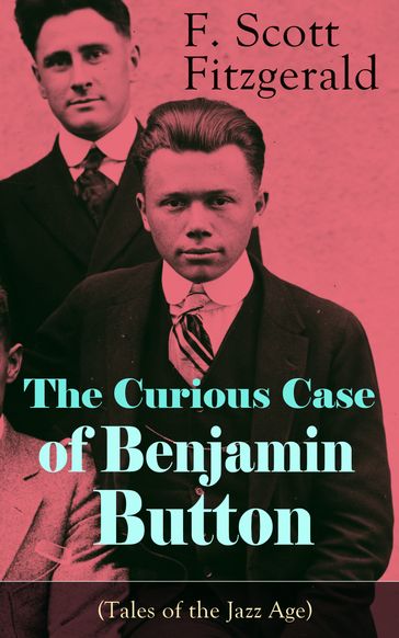 The Curious Case of Benjamin Button (Tales of the Jazz Age) - F. Scott Fitzgerald