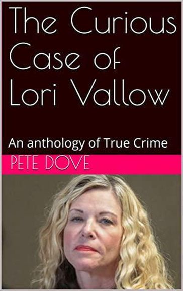 The Curious Case of Lori Vallow - Pete Dove