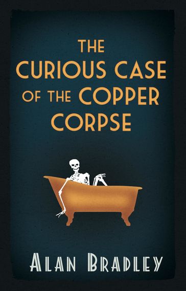 The Curious Case of the Copper Corpse - Alan Bradley