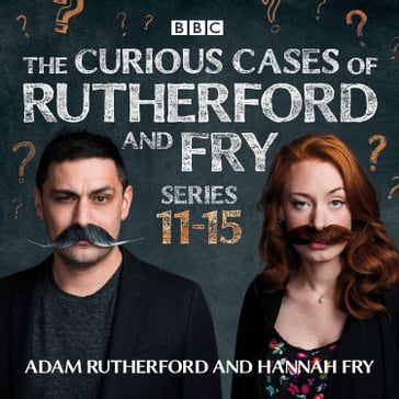 The Curious Cases of Rutherford and Fry: Series 11-15 - Adam Rutherford - Hannah Fry