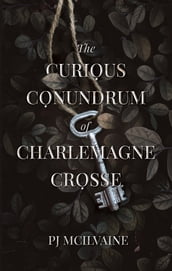The Curious Conundrum of Charlemagne Crosse