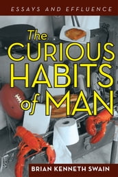 The Curious Habits of Man