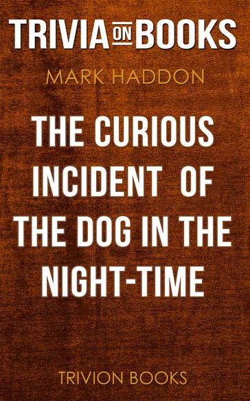 The Curious Incident of the Dog in the Night-Time by Mark Haddon (Trivia-On-Books) - Trivion Books