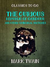 The Curious Republic of Gondour and Other Whimsical Sketches