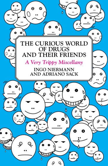 The Curious World of Drugs and Their Friends - Adriano Sack - Ingo Niermann