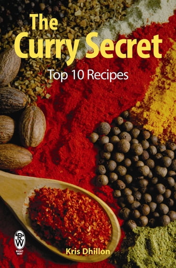 The Curry Secret: Top 10 Recipes - Kris Dhillon