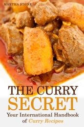 The Curry Secret: Your International Handbook of Curry Recipes