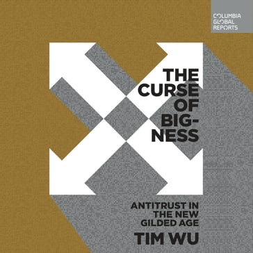 The Curse of Bigness - Tim Wu