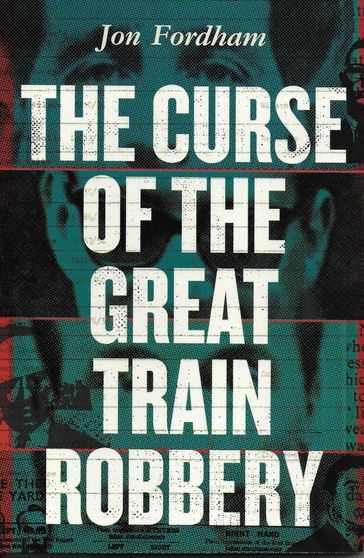 The Curse of The Great Train Robbery - Jon Fordham